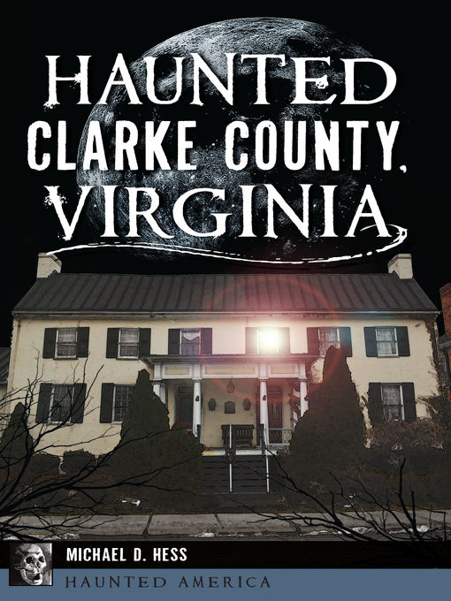 Title details for Haunted Clarke County, Virginia by Michael D. Hess - Available